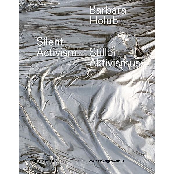 Barbara Holub - Stiller Aktivismus / Silent Activism / Edition Angewandte