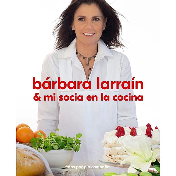 Bárbara Larraín & mi socia en la cocina, Barbara Larraín