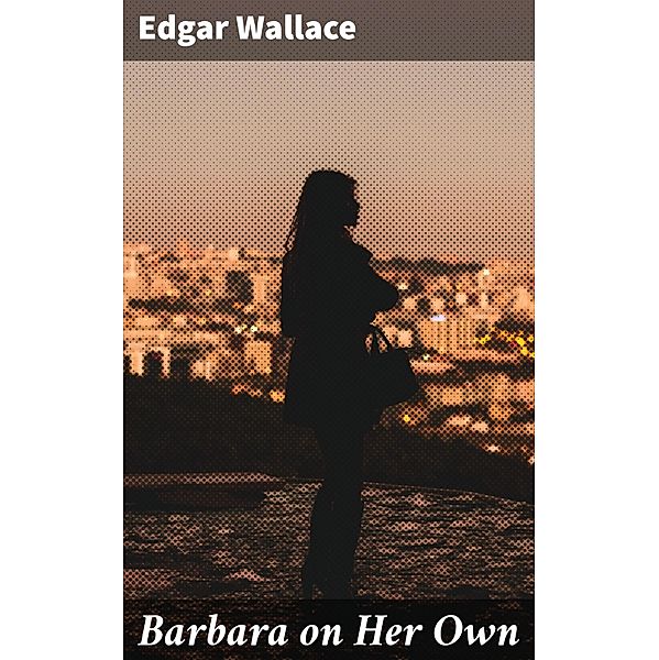 Barbara on Her Own, Edgar Wallace
