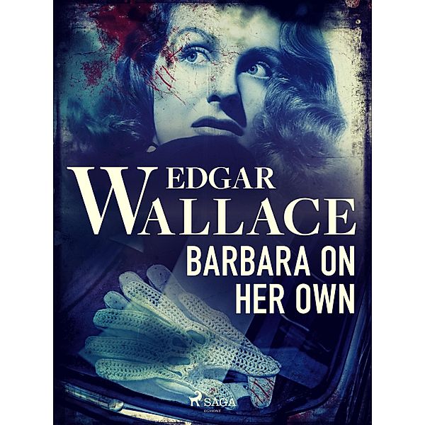 Barbara on Her Own / Crime Classics, Edgar Wallace