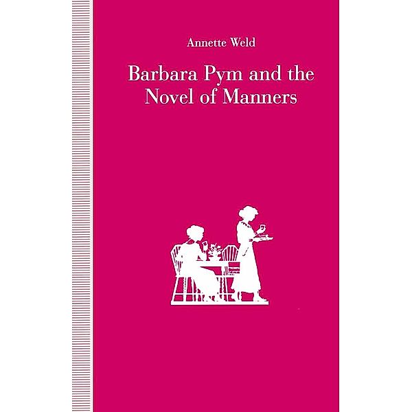 Barbara Pym and the Novel of Manners, Annette Weld