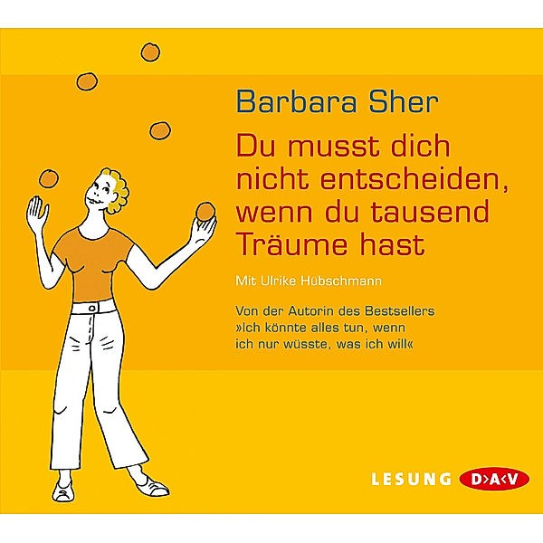 Barbara Sher - Du musst dich nicht entscheiden, wenn du tausend Träume hast,2 Audio-CDs, Barbara Sher