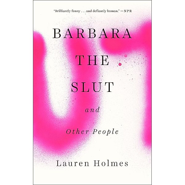 Barbara the Slut and Other People, Lauren Holmes