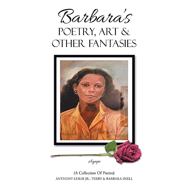 Barbara's Poetry, Art & Other Fantasies, Anthony Leslie Jr., Barbara Snell, Terry Snell