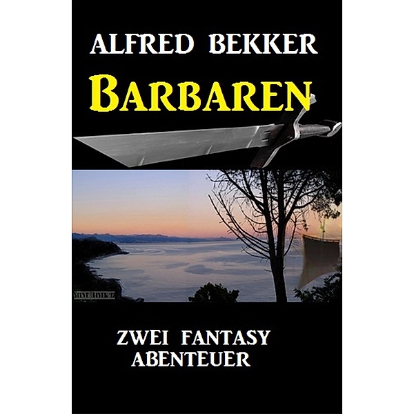 Barbaren: Zwei Fantasy Abenteuer, Alfred Bekker