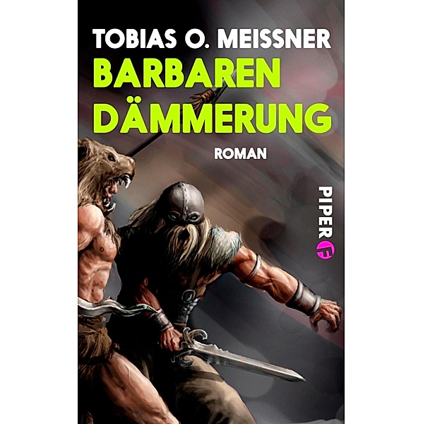 Barbarendämmerung / Piper Fantasy, Tobias O. Meißner