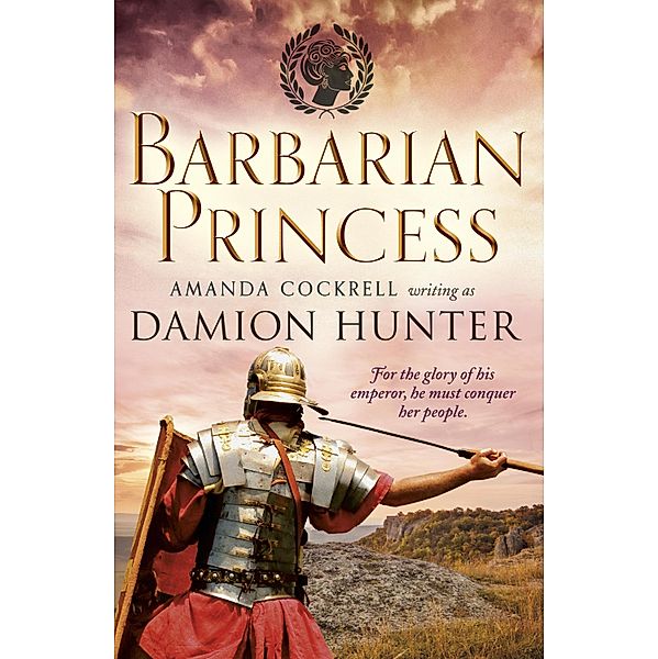 Barbarian Princess / The Centurions Bd.2, Damion Hunter