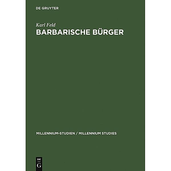 Barbarische Bürger / Millennium-Studien / Millennium Studies Bd.8, Karl Feld