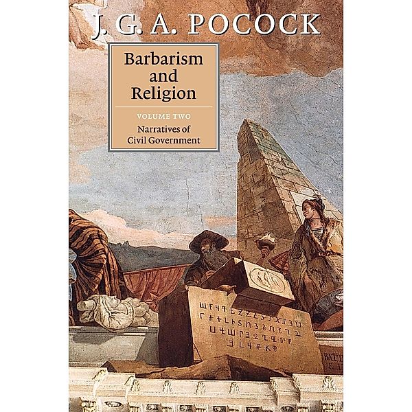 Barbarism and Religion: Vol.2 Barbarism and Religion, J. G. A. Pocock