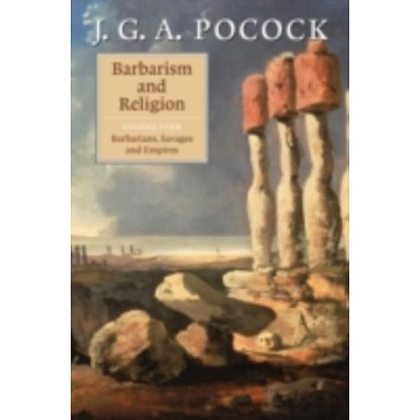 Barbarism and Religion: Volume 4, Barbarians, Savages and Empires, J. G. A. Pocock