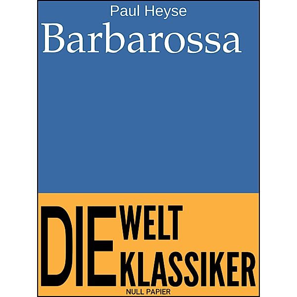 Barbarossa / 99 Welt-Klassiker, Paul Heyse