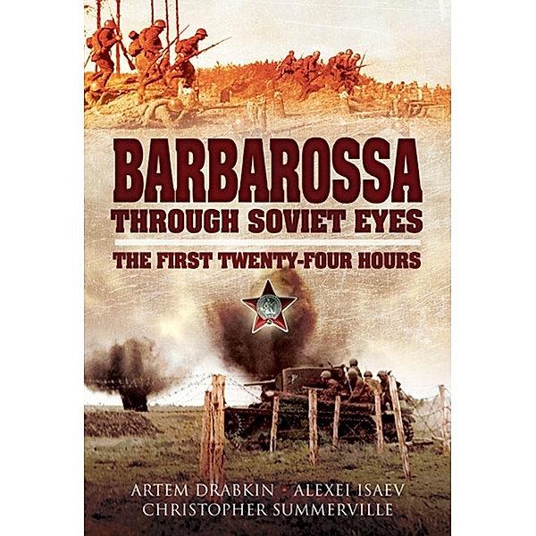 Barbarossa Through Soviet Eyes, Artem Drabkin, Alexei Isaev, Christopher Summerville