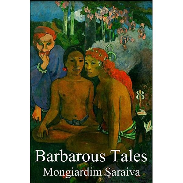 Barbarous Tales, Mongiardim Saraiva