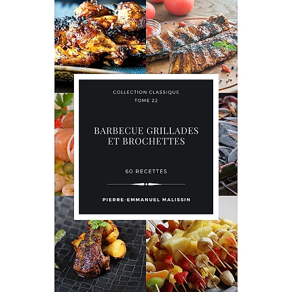 Barbecue Grillades et Brochettes 60 recettes, Pierre-Emmanuel Malissin