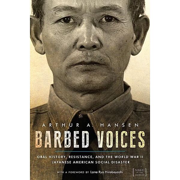 Barbed Voices / Nikkei in the Americas, Hansen Arthur A. Hansen