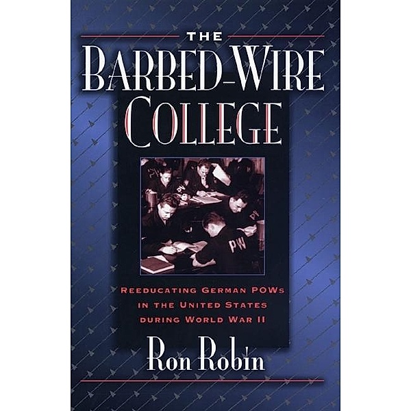 Barbed-Wire College / The William G. Bowen Series, Ron Theodore Robin