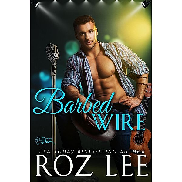 Barbed Wire (Lone Star Honky-Tonk, #4) / Lone Star Honky-Tonk, Roz Lee