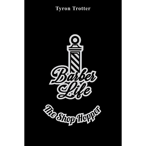 Barber Life The Shop Hopper, Tyron Trotter