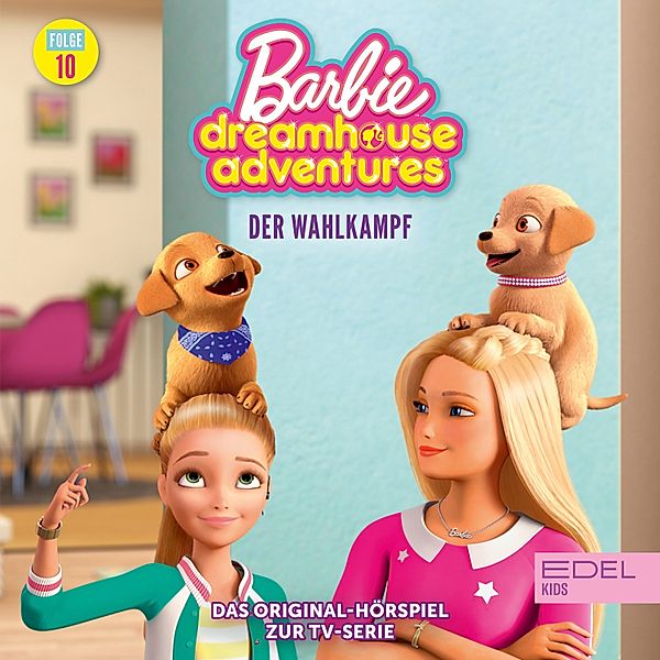 Barbie Dreamhouse Adventures - 10 - Folge 10: Der Wahlkampf (Das Original Hörspiel zur TV-Serie), Angela Strunck