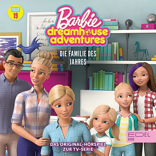 Barbie Dreamhouse Adventures - 19 - Folge 19: Die Familie des Jahres (Das Original-Hörspiel zur TV-Serie), Thomas Karallus