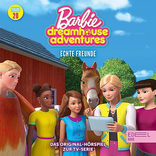 Barbie Dreamhouse Adventures - 20 - Folge 20: Echte Freunde (Das Original-Hörspiel zur TV-Serie), Thomas Karallus