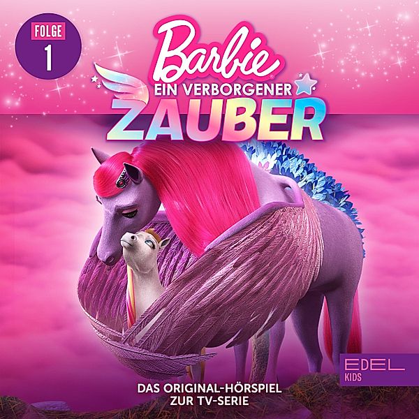 Barbie - Ein verborgener Zauber - 1 - Folge 1: Als Barbie Peggy traf / Ein neues Zuhause (Das Original-Hörspiel zur TV-Serie), Anna Zwick, Kati Schaefer