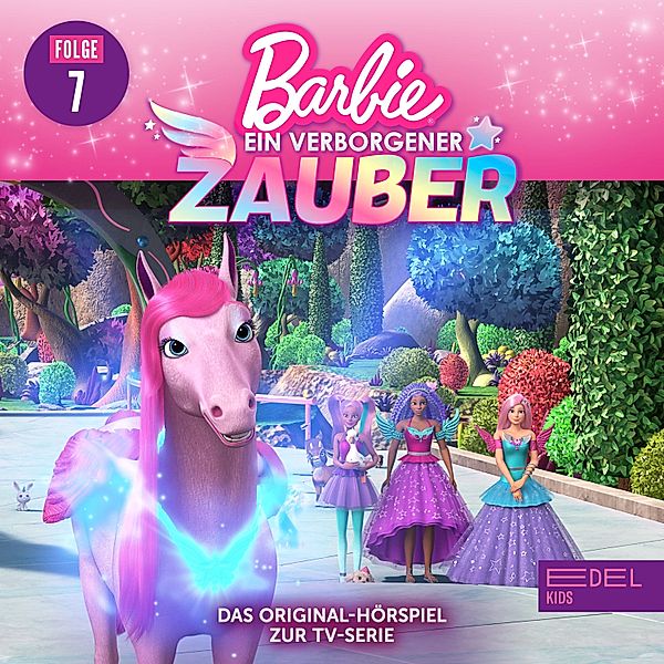 Barbie - Ein verborgener Zauber - 7 - Folge 7: Der Schlüssel / Das Vorsprechen (Das Original-Hörspiel zur TV-Serie), Anna Zwick, Kati Schaefer, Anne Jerratsch