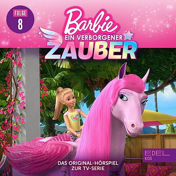 Barbie - Ein verborgener Zauber - 8 - Folge 8: Der zauberhafte Wettbewerb / Zauberei im Museum (Das Original-Hörspiel zur TV-Serie), Anna Zwick, Kati Schaefer, Anne Jerratsch