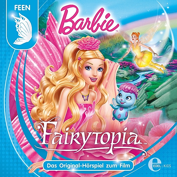 Barbie Fairytopia (Das Original-Hörspiel zum Film), Sonngard Dressler, Marian Szymczyk