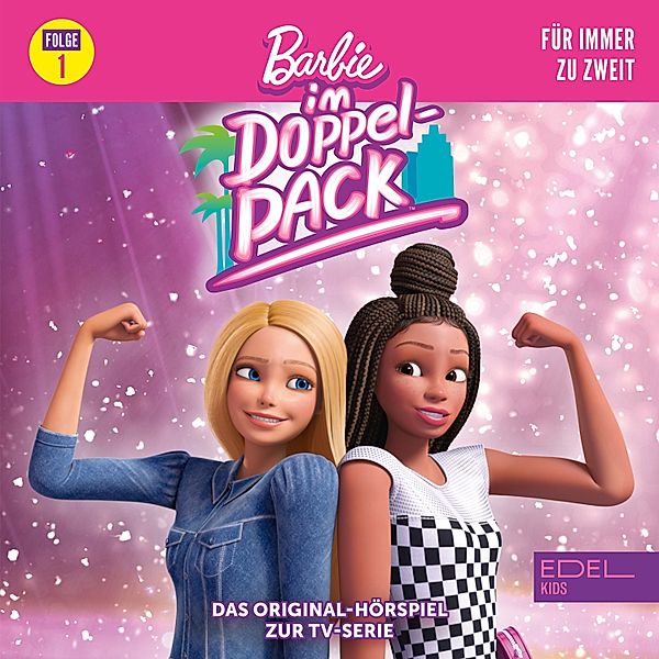 Barbie im Doppelpack - 1 - Folge 1: Für immer zu zweit (Das Original-Hörspiel zur TV-Serie), Dagmar Dreke