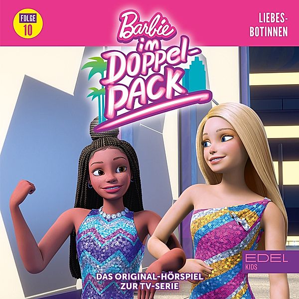 Barbie im Doppelpack - 10 - Folge 10: Liebesbotinnen (Das Original Hörspiel zur TV-Serie), Tanja Schmitz, Marcus Giersch, Yamuna Kemmerling