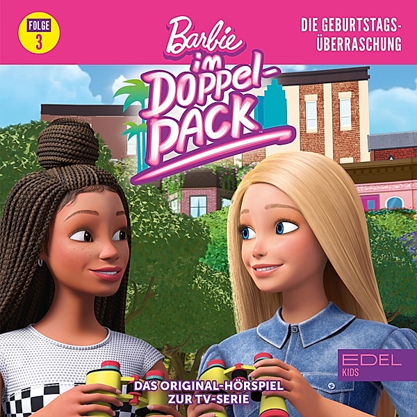 Barbie im Doppelpack - 3 - Folge 3: Die Geburtstagsüberraschung (Das Original-Hörspiel zur TV-Serie), Thomas Karallus