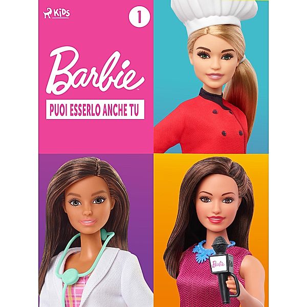 Barbie: Puoi esserlo anche tu - 1 / Barbie: Puoi esserlo anche tu Bd.1, Mattel