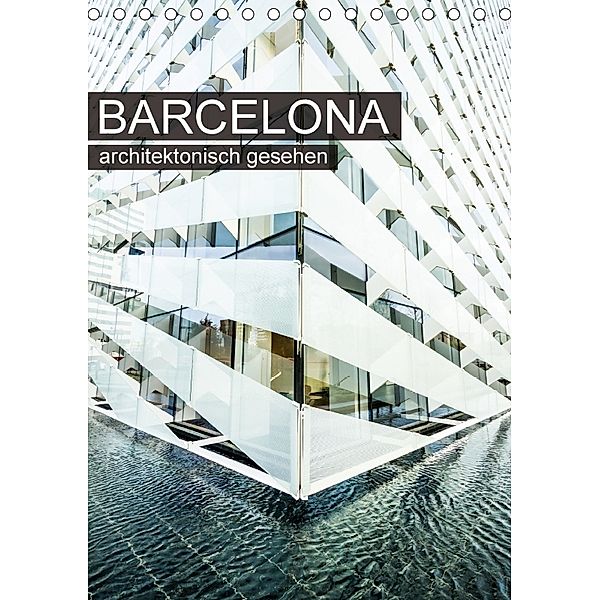 Barcelona, architektonisch gesehen (Tischkalender 2018 DIN A5 hoch), Sabine Grossbauer