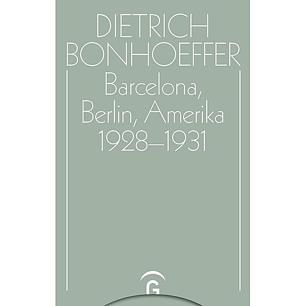 Barcelona, Berlin, Amerika 1928-1931 / Dietrich Bonhoeffer Werke (DBW), Dietrich Bonhoeffer