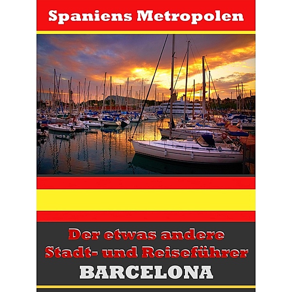 Barcelona - Der etwas andere Stadt- und Reiseführer - Mit Reise - Wörterbuch Deutsch-Spanisch, A. D. Astinus