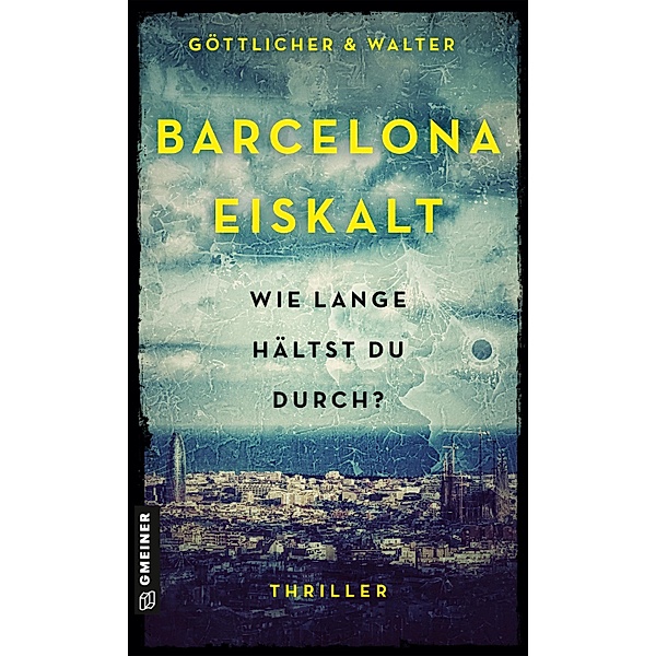 Barcelona Eiskalt / Kriminelles und unbekanntes Barcelona Bd.1, Göttlicher & Walter