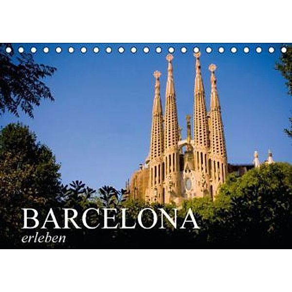 Barcelona erleben (Tischkalender 2015 DIN A5 quer), CALVENDO