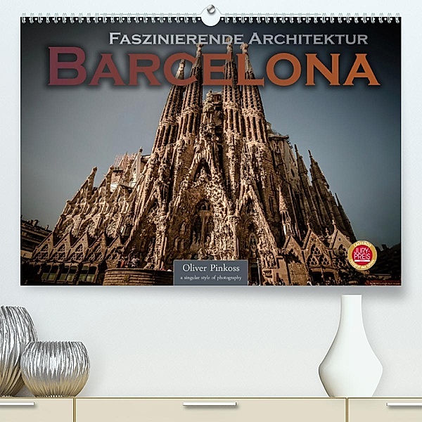 Barcelona - Faszinierende Architektur (Premium, hochwertiger DIN A2 Wandkalender 2020, Kunstdruck in Hochglanz), Oliver Pinkoss