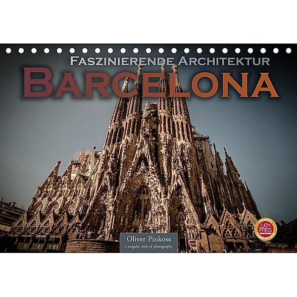 Barcelona - Faszinierende Architektur (Tischkalender 2021 DIN A5 quer), Oliver Pinkoss