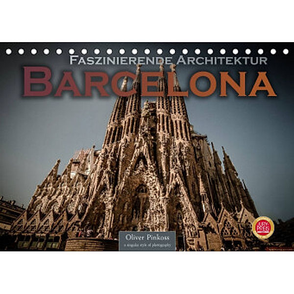 Barcelona - Faszinierende Architektur (Tischkalender 2022 DIN A5 quer), Oliver Pinkoss