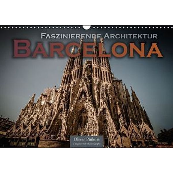 Barcelona - Faszinierende Architektur (Wandkalender 2016 DIN A3 quer), Oliver Pinkoss