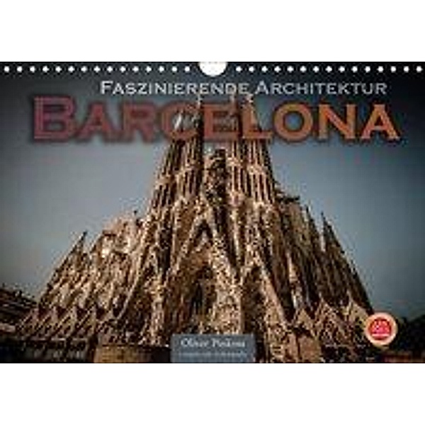 Barcelona - Faszinierende Architektur (Wandkalender 2019 DIN A4 quer), Oliver Pinkoss