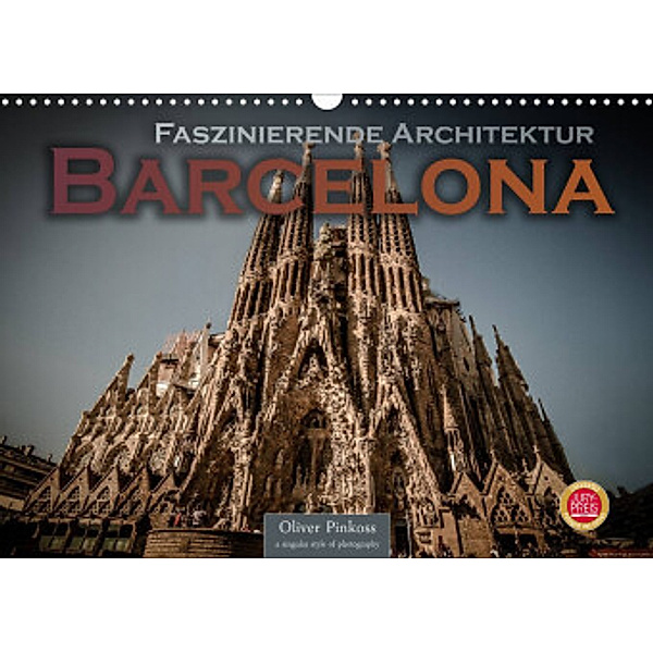 Barcelona - Faszinierende Architektur (Wandkalender 2022 DIN A3 quer), Oliver Pinkoss
