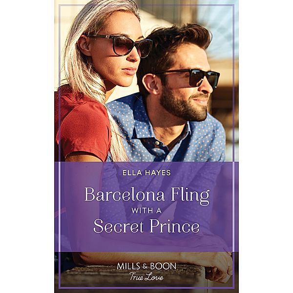 Barcelona Fling With A Secret Prince, Ella Hayes