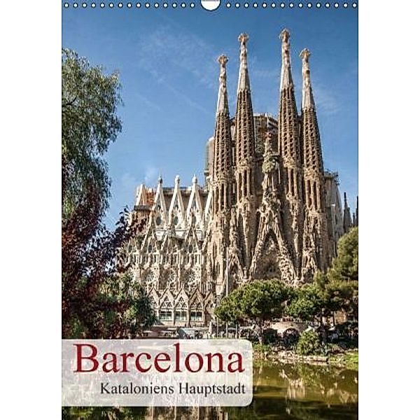Barcelona - Kataloniens Hauptstadt (Wandkalender 2016 DIN A3 hoch), Oliver Pinkoss