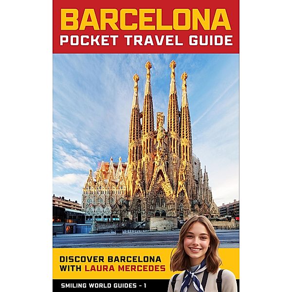 Barcelona Pocket Travel Guide (Smiling World City Guides, #1) / Smiling World City Guides, Laura Mercedes