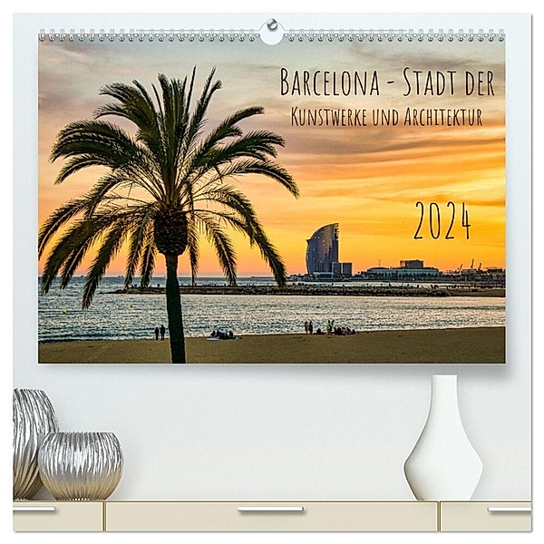 Barcelona - Stadt der Kunstwerke und Architektur (hochwertiger Premium Wandkalender 2024 DIN A2 quer), Kunstdruck in Hochglanz, Solveig Rogalski