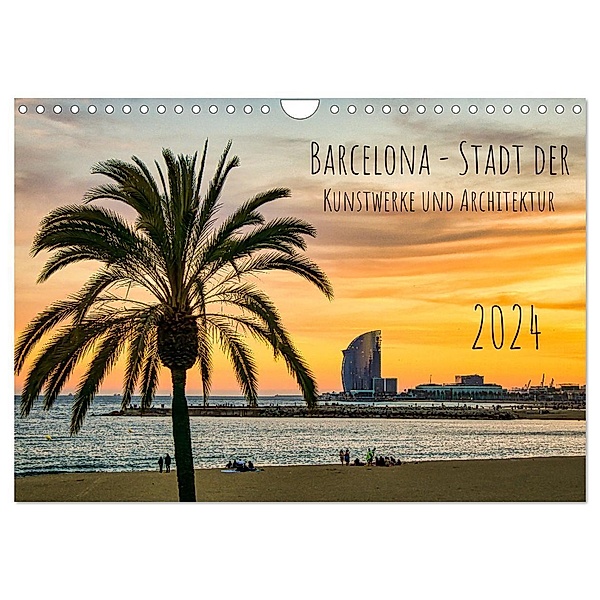 Barcelona - Stadt der Kunstwerke und Architektur (Wandkalender 2024 DIN A4 quer), CALVENDO Monatskalender, Solveig Rogalski