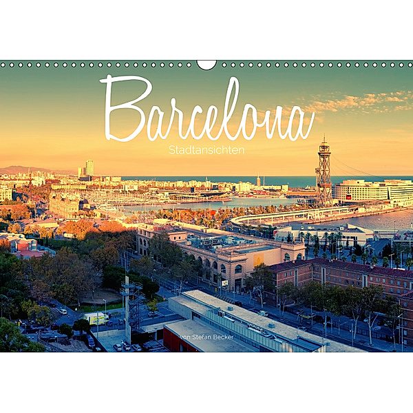 Barcelona - Stadtansichten (Wandkalender 2019 DIN A3 quer), Stefan Becker